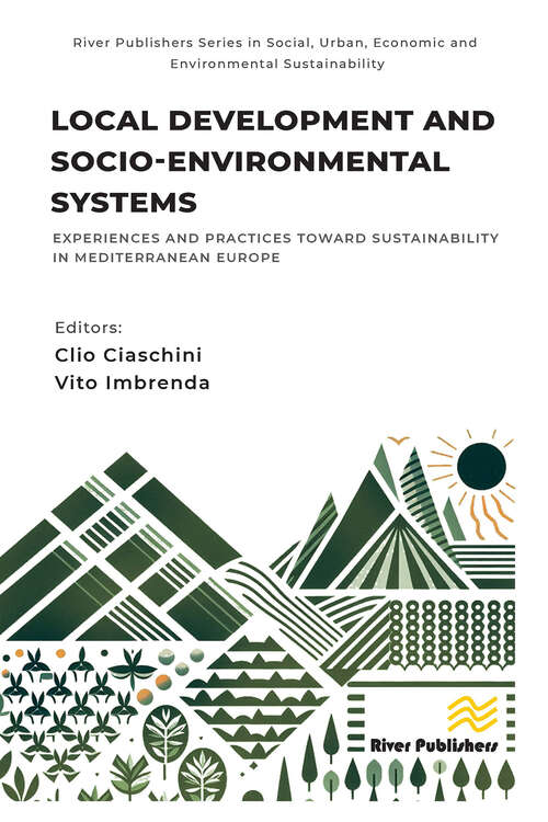 Book cover of Local Development and Socio-environmental Systems: Experiences and Practices toward Sustainability in Mediterranean Europe (1) (River Publishers Series in Social, Urban, Economic and Environmental Sustainability)