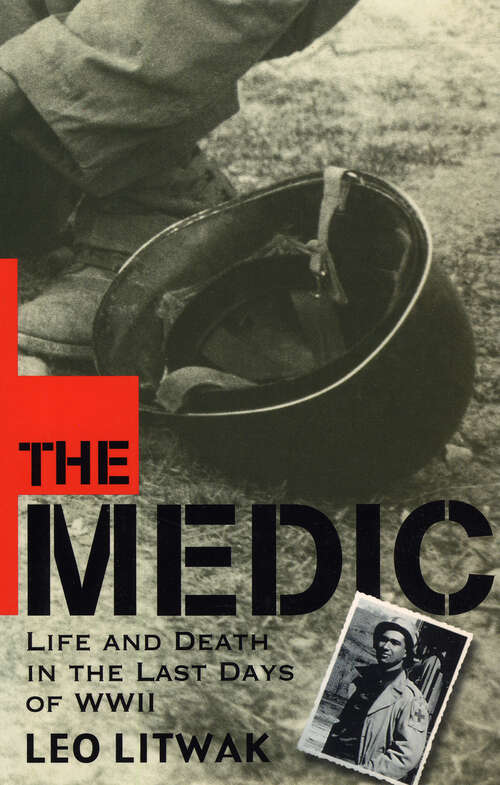 Book cover of The Medic: Life and Death in the Last Days of WWII