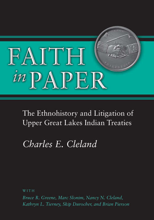 Book cover of Faith in Paper: The Ethnohistory and Litigation of Upper Great Lakes Indian Treaties