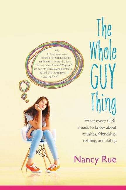 Book cover of The Whole Guy Thing : What Every Girl  Needs to Know about  Crushes, Friendship,  Relating and Dating