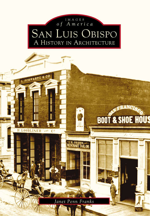 Book cover of San Luis Obispo: A History in Architecture