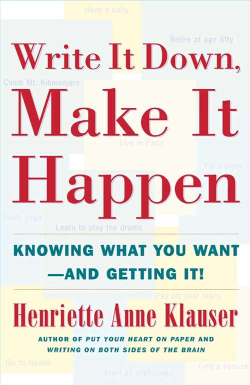 Book cover of Write It Down Make It Happen: Knowing What You Want and Getting It
