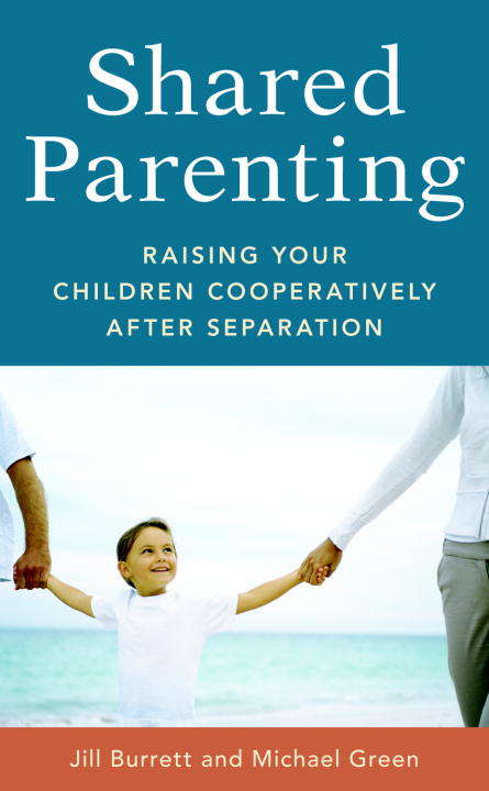 Shared Parenting: Raising Your Children Cooperatively after Separation