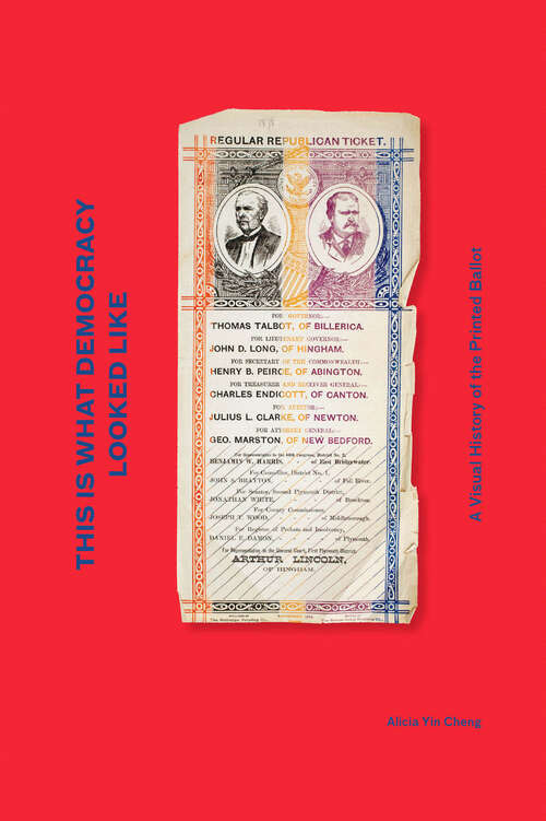 Book cover of This is What Democracy Looked Like: A Visual History of the Printed Ballot