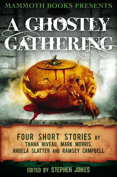 Mammoth Books presents A Ghostly Gathering: Four Stories by Thana Niveau, Mark Morris, Angela Slatter and Ramsey Campbell (Mammoth Books #203)