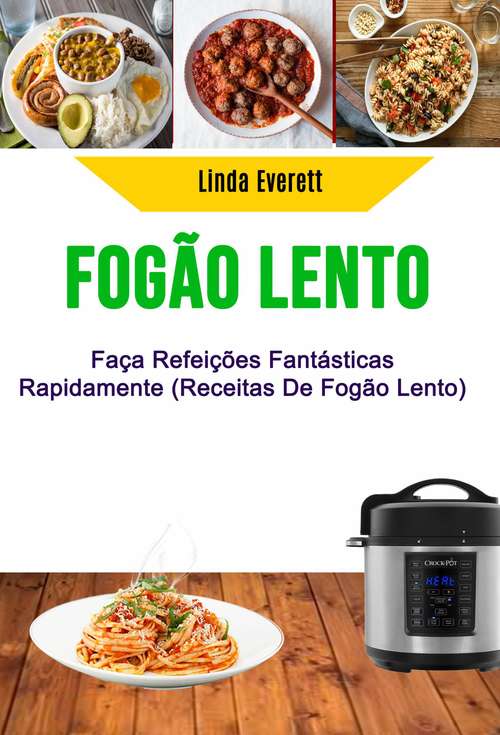 Book cover of Fogão Lento (Receitas De Fogão Lento): Receitas fáceis de panela elétrica com 5 ingredientes ou menos