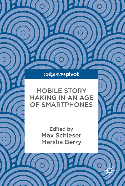 Book cover of Mobile Story Making in an Age of Smartphones (1st ed. 2018)
