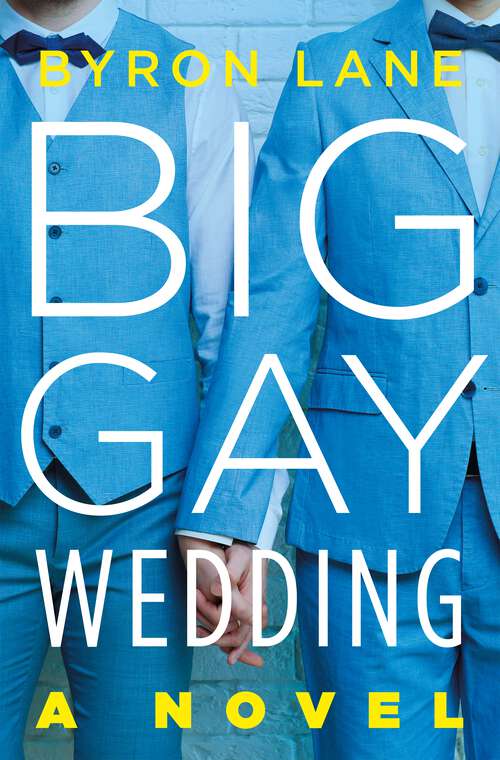 Book cover of Big Gay Wedding: A Novel