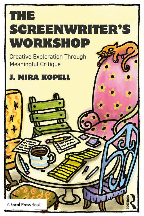 Book cover of The Screenwriter’s Workshop: Creative Exploration Through Meaningful Critique