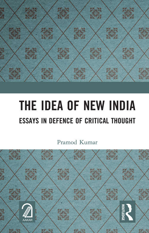 The Idea of New India: Essays in Defence of Critical Thought