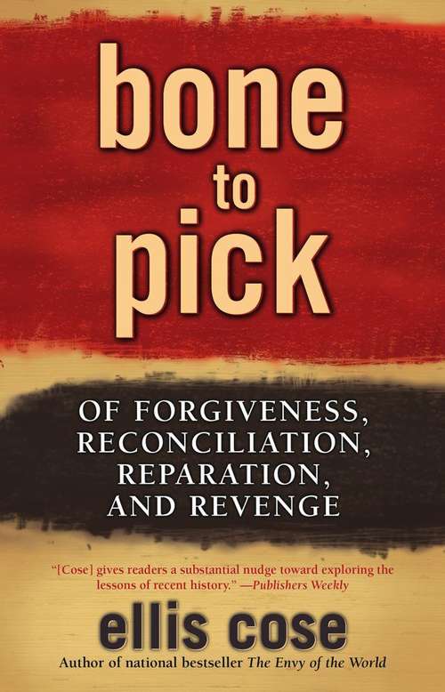Book cover of Bone to Pick: Of Forgiveness, Reconciliation, Reparation, and Revenge