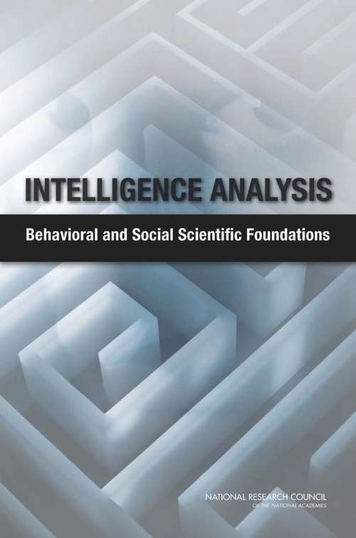 Book cover of Intelligence Analysis: Behavioral and Social Scientific Foundations
