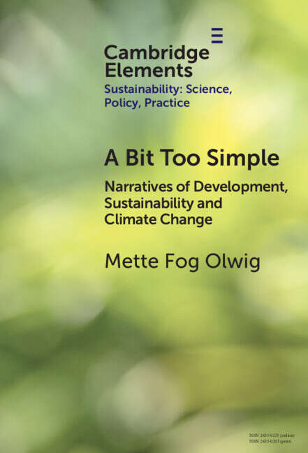 Book cover of A Bit Too Simple: Narratives of Development, Sustainability and Climate Change (Elements of Sustainability: Science, Policy, Practice)