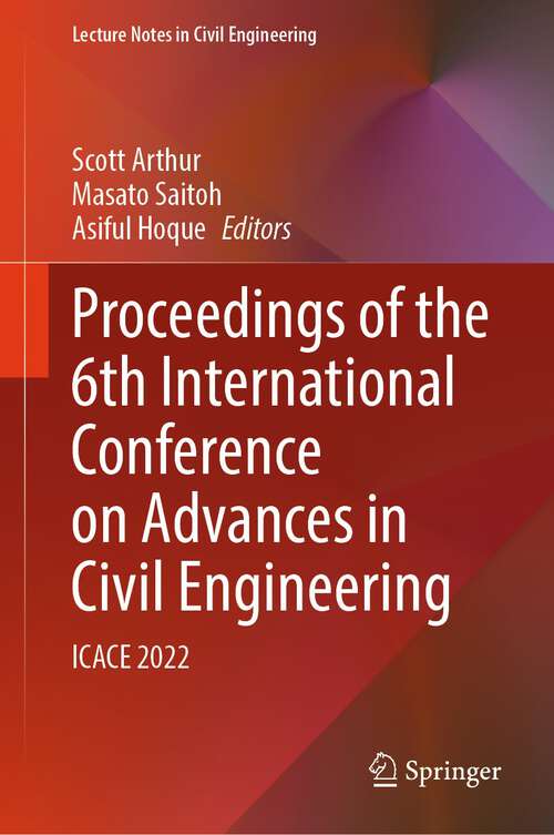 Book cover of Proceedings of the 6th International Conference on Advances in Civil Engineering: ICACE 2022 (1st ed. 2024) (Lecture Notes in Civil Engineering #368)