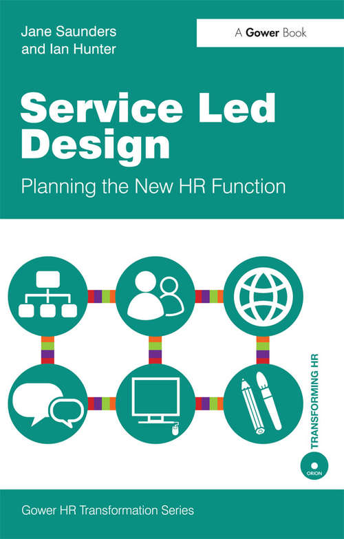 Service Led Design: Planning the New HR Function (Gower HR Transformation Series)