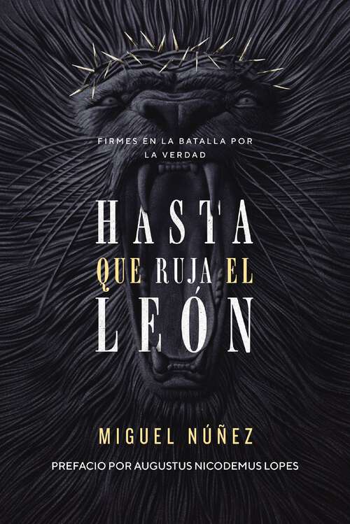 Book cover of Hasta que ruja el León: Firmes en la batalla por la verdad