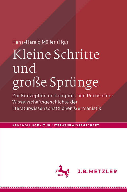 Book cover of Kleine Schritte und große Sprünge: Zur Konzeption und empirischen Praxis einer Wissenschaftsgeschichte der  literaturwissenschaftlichen Germanistik (Abhandlungen zur Literaturwissenschaft)
