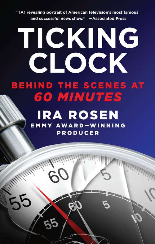 Book cover of Ticking Clock: Behind the Scenes at 60 Minutes