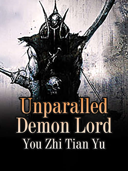 Unparalled Demon Lord: Volume 1 (Volume 1 #1)