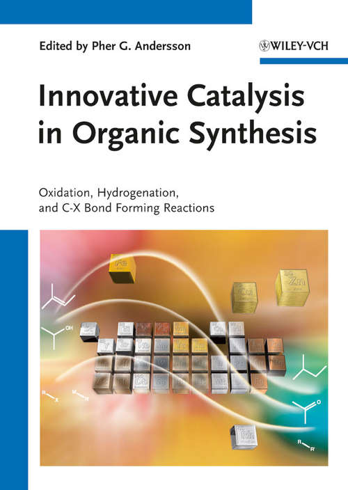 Innovative Catalysis in Organic Synthesis: Oxidation, Hydrogenation, and C-X Bond Forming Reactions