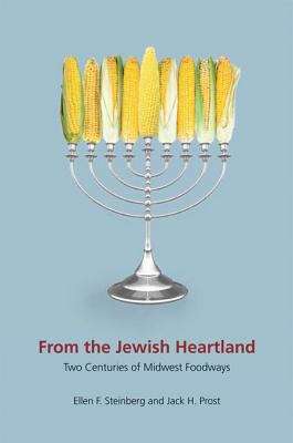 Book cover of From the Jewish Heartland: Two Centuries of Midwest Foodways