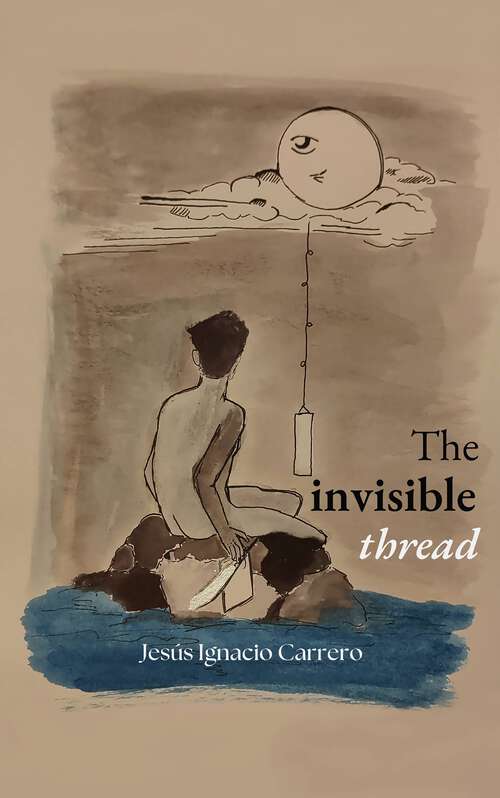Book cover of The Invisible Thread: Prose poetry - Romantic poetry and poetry for the soul - Inspiring verses