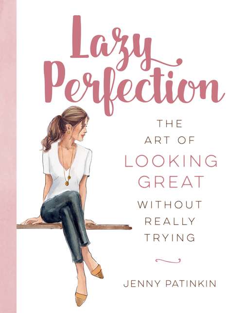 Book cover of Lazy Perfection: The Art of Looking Great Without Really Trying