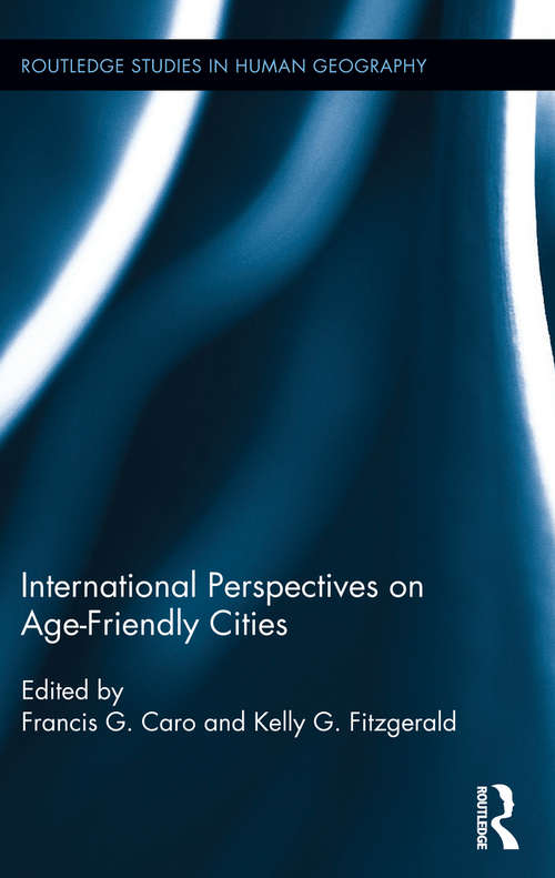 International Perspectives on Age-Friendly Cities (Routledge Studies in Human Geography)