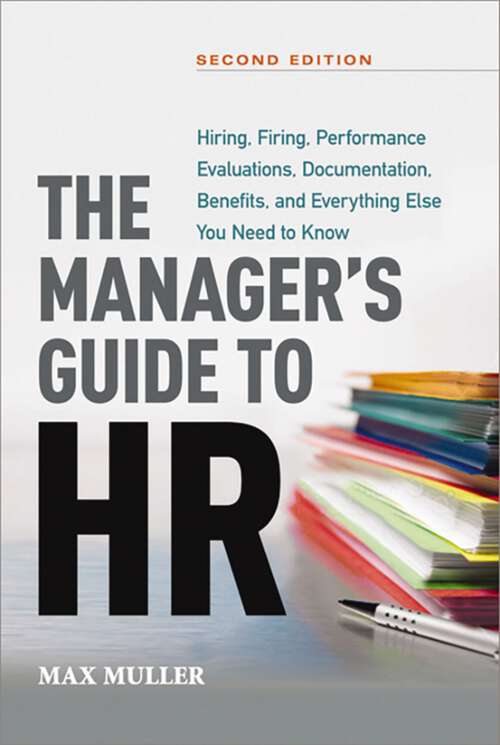 Book cover of The Manager's Guide to HR: Hiring, Firing, Performance Evaluations, Documentation, Benefits, and Everything Else You Need to Know
