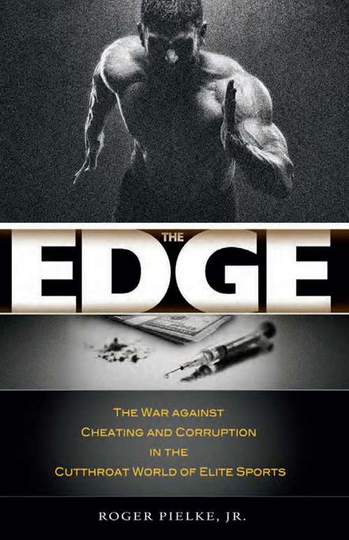 The Edge: The War against Cheating and Corruption in the Cutthroat World of Elite Sports
