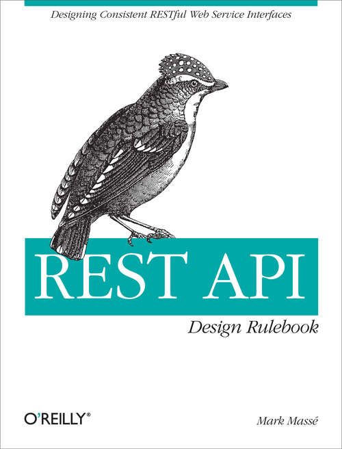 Book cover of REST API Design Rulebook: Designing Consistent RESTful Web Service Interfaces