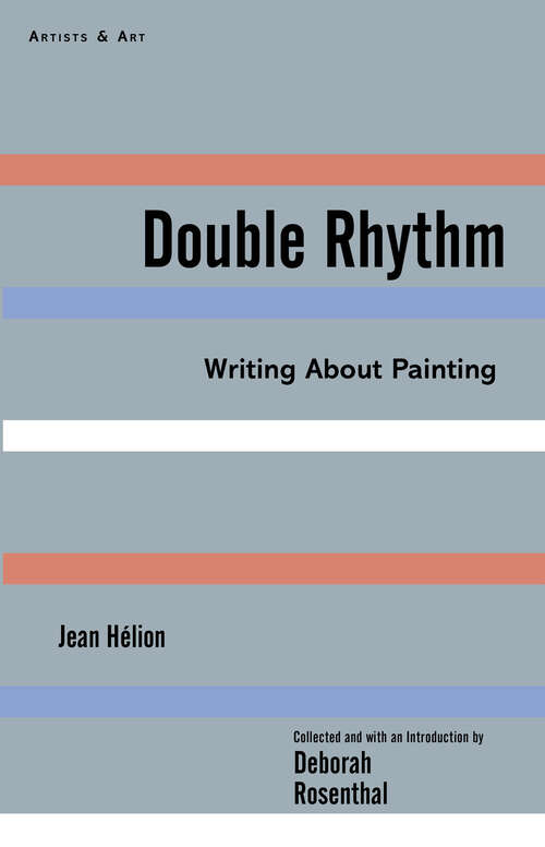 Double Rhythm: Writings About Painting (Artists & Art)