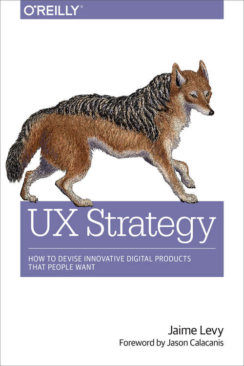 Book cover of UX Strategy: How to Devise Innovative Digital Products that People Want