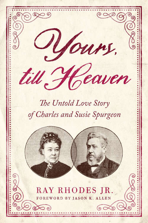 Book cover of Yours, Till Heaven: The Untold Love Story of Charles and Susie Spurgeon