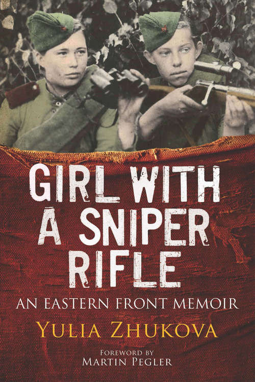 Book cover of Girl With A Sniper Rifle: An Eastern Front Memoir