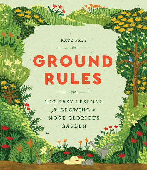 Book cover of Ground Rules: 100 Easy Lessons for Growing a More Glorious Garden
