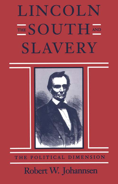 Book cover of Lincoln, The South, and Slavery: The Political Dimension (Walter Lynwood Fleming Lectures In Southern History Ser.)