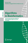 Algorithms in Bioinformatics: 16th International Workshop, WABI 2016, Aarhus, Denmark, August 22-24, 2016. Proceedings (Lecture Notes in Computer Science #9838)