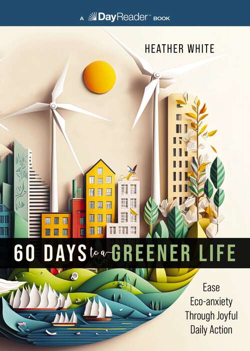 Book cover of 60 Days to a Greener Life: Ease Eco-anxiety Through Joyful Daily Action