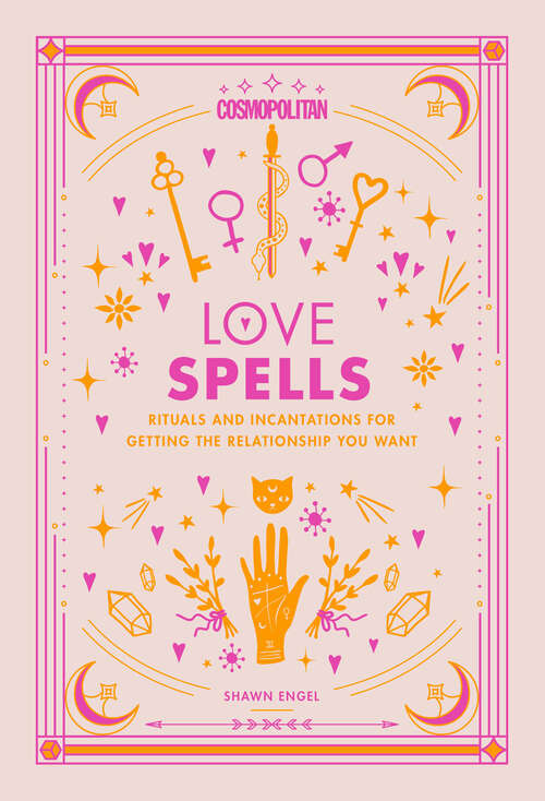 Book cover of Cosmopolitan Love Spells: Rituals and Incantations for Getting the Relationship You Want (Cosmopolitan Love Magick #2)