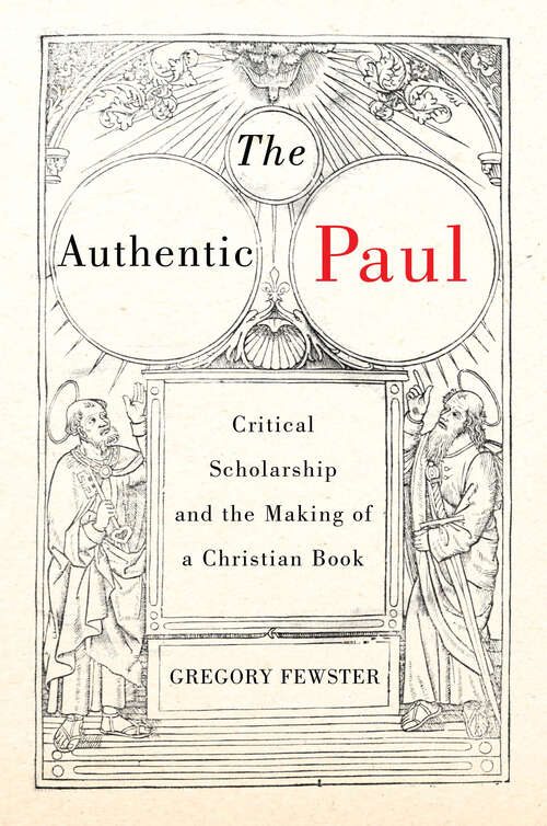 Book cover of The Authentic Paul: Critical Scholarship and the Making of a Christian Book (Studies in Christianity and Judaism)
