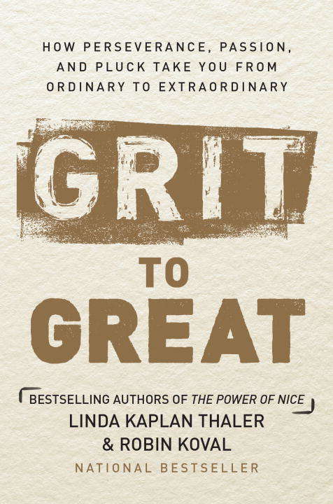 Book cover of Grit to Great: How Perseverance, Passion, and Pluck Take You from Ordinary to Extraordinary