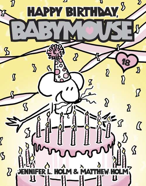 Book cover of Babymouse #18: Happy Birthday, Babymouse (Babymouse #18)