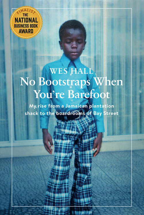 Book cover of No Bootstraps When You're Barefoot: My rise from a Jamaican plantation shack to the boardrooms of Bay Street