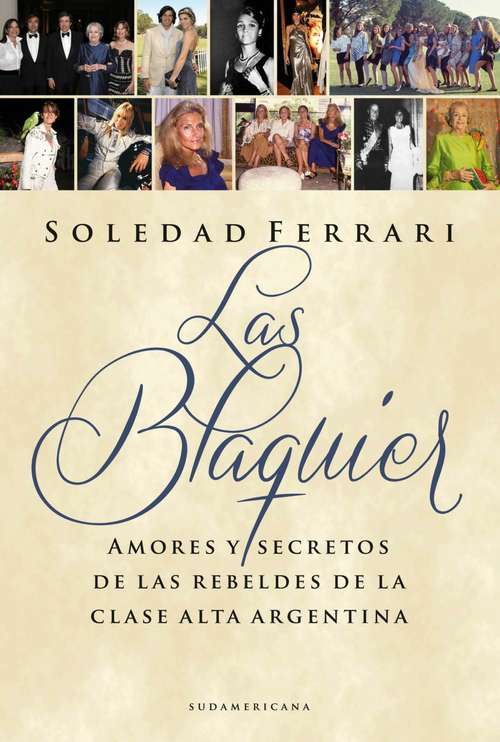 Book cover of Las Blaquier: Amores y secretos de las rebeldes de la clase alta argentina
