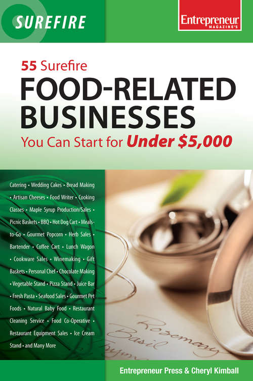 Book cover of 55 Surefire Food-Related Businesses You Can Start for Under $5000