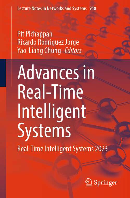 Book cover of Advances in Real-Time Intelligent Systems: Real-Time Intelligent Systems 2023 (2024) (Lecture Notes in Networks and Systems #950)
