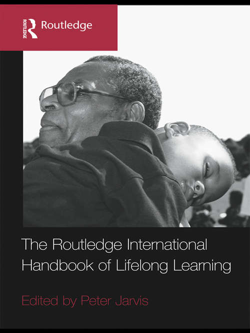 The Routledge International Handbook of Lifelong Learning (Routledge International Handbooks of Education)