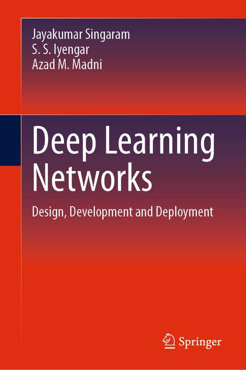 Book cover of Deep Learning Networks: Design, Development and Deployment (1st ed. 2024)