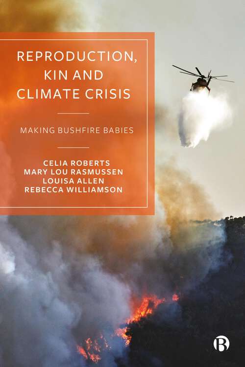 Book cover of Reproduction, Kin and Climate Crisis: Making Bushfire Babies